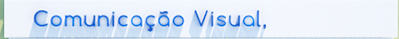 Conheça nossa linha de Comunicação Visual